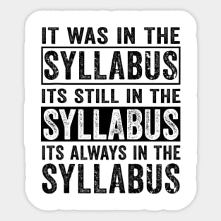 Funny College Professor Quote Saying It Was In The Syllabus Sticker